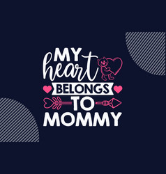 My Heart Belongs To Mommy