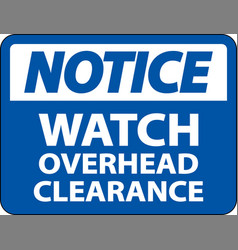 Notice Watch Overhead Clearance Sign On White