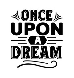 Once Upon A Dream Svg Anniversary Design