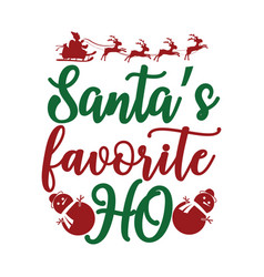 Santas Favorite Ho Typography T Shirt Design