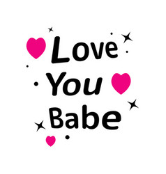 Inspirational Quotes I Love You Babe Lettering