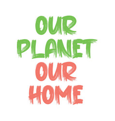 Our Planet Home Text Lettering