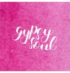 Gypsy Soul Brush Lettering