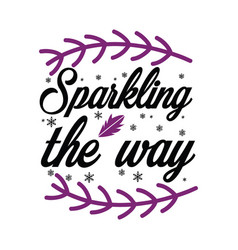 Sparkling The Way Typography T Shirt Design Marry