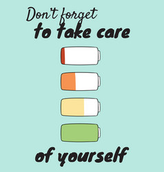 Dont Forget To Take Care Yourself Charge Your