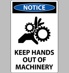 Notice Sign Keep Hands Out Of Machinery