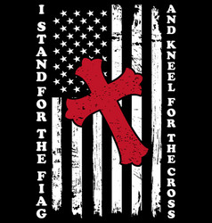 I Stand For The Flag And Kneel For The Cross