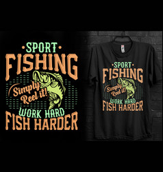 Sport Fishing Simply Reel It Work Hard Fish Harder