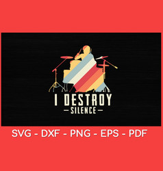 I Destroy Silence Retro Vintage Svg Design