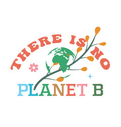 There Is No Planet B Retro Earth Day Quote Letter