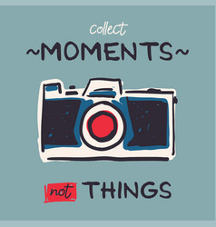 Retro Camera And Collect Moments Not Things