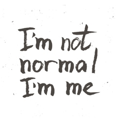 I Am Not Normal Inspirational Hand Drawn