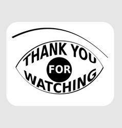 Thank You For Watching Lettering Shaped As Eye