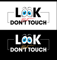 Look But Dont Touch Text Design Stylish Text