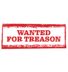 Wanted For Treason Red Rubber Grunge Stamp