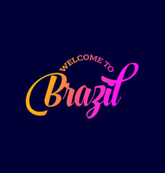 Welcome To Brazil Word Text Creative Font Design