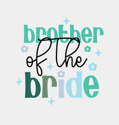 Brother Of The Bride Bridal Party Quote Retro Art