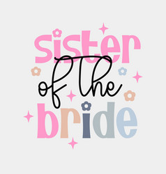 Sister Of The Bride Bridal Party Quote Retro Color