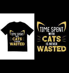 Time Spent With Cats Is Never Wasted T Shirt