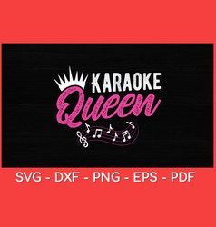 Karaoke Queen Night Funny Singer Svg Design