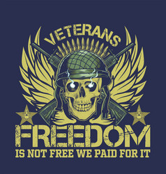 Veterans Freedom Is Not Free We Paid