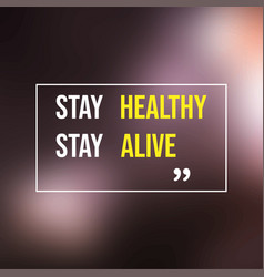 Stay Healthy Alive Life Quote With Modern