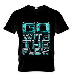 Go With The Flow Graphic T Shirt Design