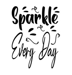 Sparkle Every Day Letter Quote