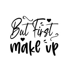 But First Make Up Quote Letter