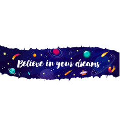 Believe In Your Dreams Space Quote Typography