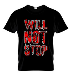 Will Not Stop Typography T Shirt Design