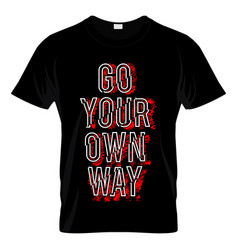 Go Your Own Way Graphic T Shirt Design