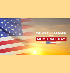 We Will Be Closed For Memorial Day