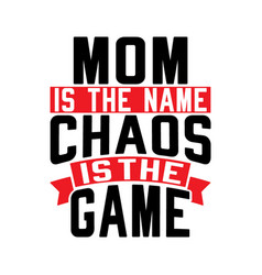 Mom Is Name Chaos Is Game Image