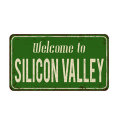 Welcome To Silicon Valley Vintage Rusty Metal Sign