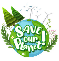 Save Our Planet Logo On Earth Globe With Nature