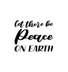 Let There Be Peace On Earth Black Letter Quote