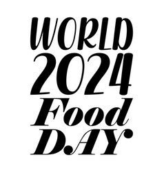 World 2024 Food Day Black Letter Quote