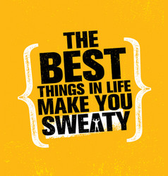 Best Things In Life Make You Sweaty Workout