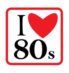 I Love 80s Eighties Sign Disco Rap Rock Retro