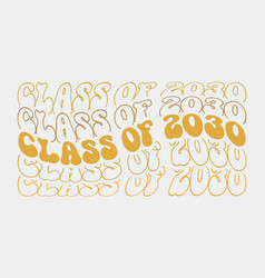 Class Of 2030 Graduation Quote Wavy Groovy Typo