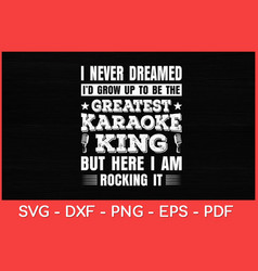 Karaoke Singing Never Dreamed To Be Greatest Karao