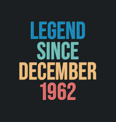 Legend Since December 1962 - Retro Vintage