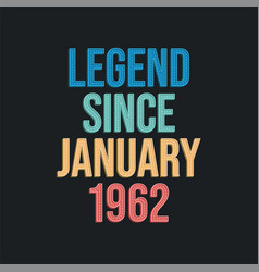 Legend Since January 1962 - Retro Vintage