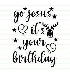 Go Jesus Its Your Birthday Svg Design