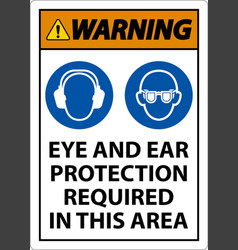 Warning Eye And Ear Protection Required Sign