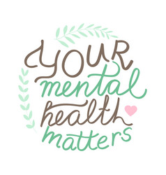 Your Mental Health Matters Quote Lettering