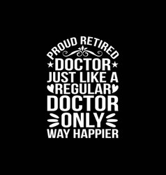 Proud Retired Doctor Funny Retirement