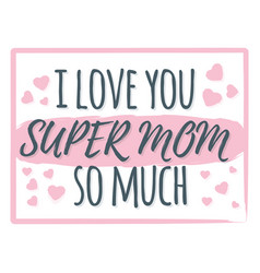 I Love You Super Mom So Much Banner Logo Label