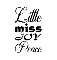 Little Miss Joy Peace Black Letters Quote